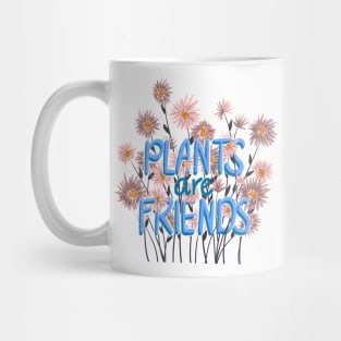 Plants are friends Mug